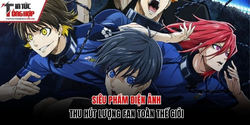 Blue Lock được yêu thích bởi hàng triệu khán giả toàn cầu