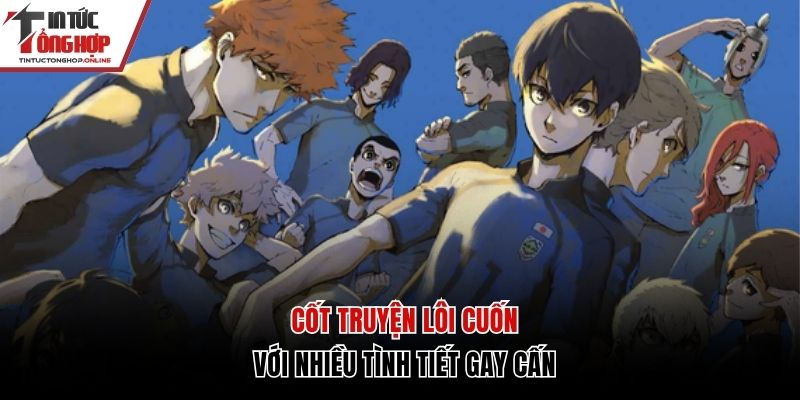 Cốt truyện hấp dẫn, đan xen nhiều tình huống gay cấn