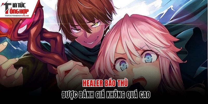 Healer báo thù được đánh giá không quá cao