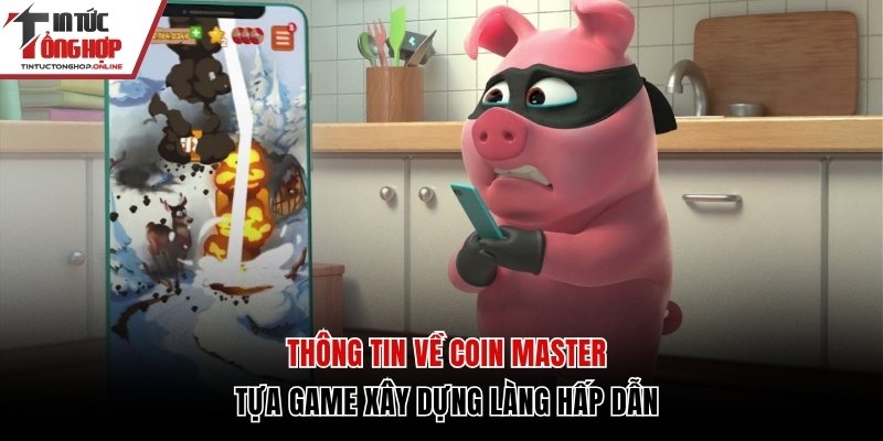 Giới thiệu sơ bộ về Coin Master