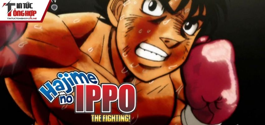 Hajime No Ippo – Huyền Thoại Manga Boxing Trở Lại Với Nhiều Bất Ngờ