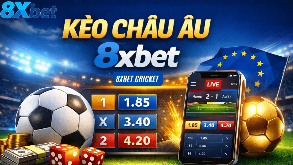 Kèo Châu Âu Là Gì?