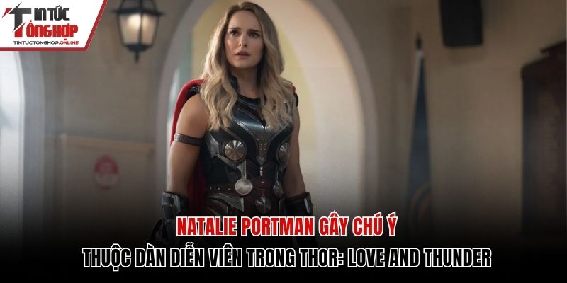 thuộc dàn diễn viên trong Thor: Love and Thunder