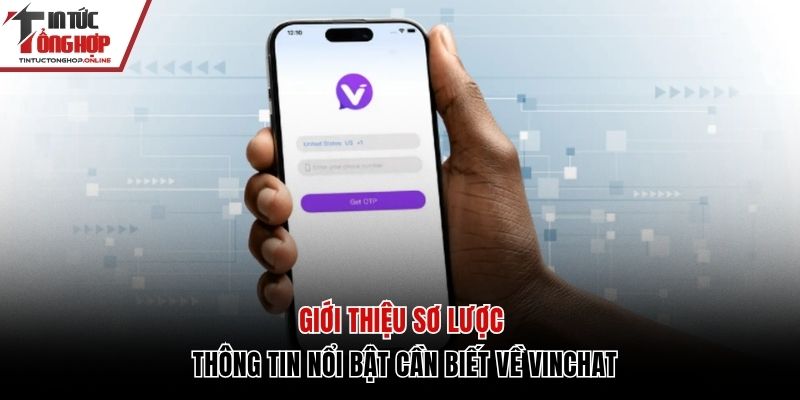 Sơ lược thông tin cần biết về Vinchat